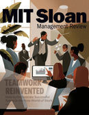 MIT Sloan Management Review — Vol. 64 — Teamwork Reinvented : How to Orchestrate Successful Teams in the New World of Work