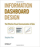 Information Dashboard Design: The Effective Visual Communication of Data 1st Edition