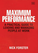 Maximum Performance: A Practical Guide To Leading And Managing People At Work