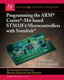 Programming the Arm Cortex-m4-based Stm32f4 Microcontrollers With Simulink (Synthesis Lectures on Digital Circuits and Systems)