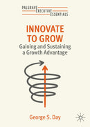 Innovate to Grow: Gaining and Sustaining a Growth Advantage (Palgrave Executive Essentials) 2025th Edition