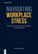 Navigating Workplace Stress: Resilience and Innovation Strategies in the Digital Age