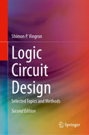 Logic Circuit Design: Selected Topics and Methods 2nd Edition,