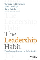 The Leadership Habit: Transforming Behaviors to Drive Results