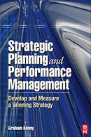 Strategic Planning and Performance Management: Develop and Measure Winning Strategy 1st Edition
