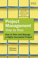 Project Management Step by Step: How to Plan and Manage a Highly Successful Project