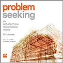 Problem Seeking: An Architectural Programming Primer 5th Edition