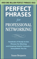 Perfect Phrases for Professional Networking: Hundreds of Ready-to-Use Phrases for Meeting and Keeping Helpful Contacts – Everywhere You Go (Perfect Phrases Series) 1st Edition