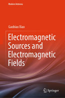 Electromagnetic Sources and Electromagnetic Fields (Modern Antenna) 1st ed. 2024 Edition