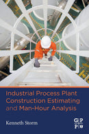 Industrial Process Plant Construction Estimating and Man-Hour Analysis 1st Edition
