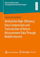 Method for High-Efficiency Data Compression and Transmission of Vehicle Measurement Data Through Mobile Internet (Wissenschaftliche Reihe Fahrzeugtechnik Universität Stuttgart) 1st ed. 2024 Edition