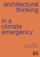 Architectural Thinking in a Climate Emergency 1st Edition