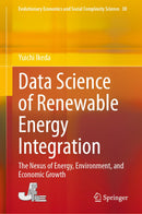 Data Science of Renewable Energy Integration: The Nexus of Energy, Environment, and Economic Growth (Evolutionary Economics and Social Complexity Science, 30) 2024th Edition