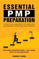 Essential PMP Preparation: A Practical Exam Prep with Simplified explanations, definitions, and examples - Aligned with PMBOK 7th Edition and the Agile Practice Guide