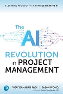 The AI Revolution in Project Management: Elevating Productivity with Generative AI 1st Edition