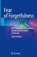 Fear of Forgetfulness: The Complexities of Cognition, Mental Health & Other Confounds