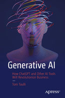 Generative AI: How ChatGPT and Other AI Tools Will Revolutionize Business 1st ed. Edition