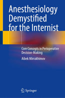 Anesthesiology Demystified for the Internist: Core Concepts in Perioperative Decision-Making