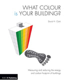 What Colour is your Building?: Measuring and reducing the energy and carbon footprint of buildings 1st Edition,