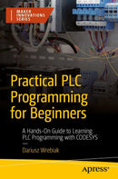 Practical PLC Programming for Beginners: A Hands-On Guide to Learning PLC Programming with CODESYS (Maker Innovations Series)