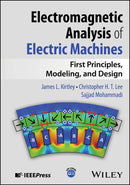 Electromagnetic Analysis of Electric Machines: First Principles, Modeling, and Design