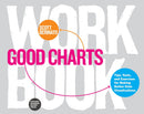 Good Charts Workbook: Tips, Tools, and Exercises for Making Better Data Visualizations Workbook Edition
