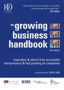 The Growing Business Handbook: Inspiration and Advice from Successful Entrepeneurs and Fast Growing UK Companies
