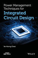 Power Management Techniques for Integrated Circuit Design (IEEE Press) 1st Edition