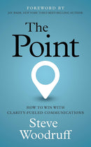 The Point: How to Win with Clarity-Fueled Communications