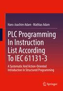 PLC Programming In Instruction List According To IEC 61131-3: A Systematic And Action-Oriented Introduction In Structured Programming 1st ed. 2022 Edition