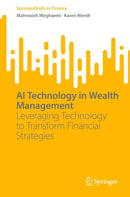 AI Technology in Wealth Management: Leveraging Technology to Transform Financial Strategies (SpringerBriefs in Finance) 2024th Edition