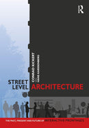 Street-Level Architecture: The Past, Present and Future of Interactive Frontages 1st Edition