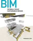 BIM in Small-Scale Sustainable Design 1st Edition
