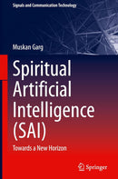 Spiritual Artificial Intelligence (SAI): Towards a New Horizon (Signals and Communication Technology) 2024th Edition