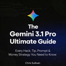 The Gemini 3.1 Pro Ultimate Guide: Every Hack, Tip, Prompt & Money Strategy You Need to Know