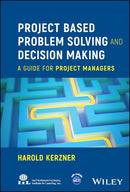 Project Based Problem Solving and Decision Making: A Guide for Project Managers 1st Edition