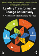 Leading Transformative Change Collectively: A Practitioner Guide to Realizing the SDGs 1st Edition