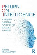 Return on Intelligence: A Strategic Enterprise Playbook for Scalable AI Agents