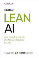 Lean AI: How Innovative Startups Use Artificial Intelligence to Grow 1st Edition