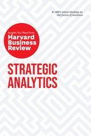 Strategic Analytics: The Insights You Need from Harvard Business Review: The Insights You Need from Harvard Business Review (HBR Insights Series)