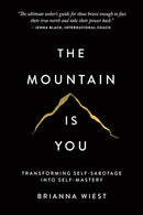 The Mountain Is You: Transforming Self-Sabotage Into Self-Mastery