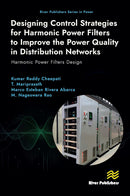 Designing Control Strategies for Harmonic Power Filters to Improve the Power Quality in Distribution Networks: Harmonic Power Filters Design (River Publishers Series in Power) 1st Edition