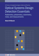 Optical Systems Design Detection Essentials: Radiometry, Photometry, Colorimetry, Noise, and Measurements (Emerging Technologies in Optics and Photonics)