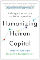 Humanizing Human Capital: Invest in Your People for Optimal Business Returns