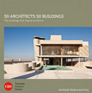 50 Architects 50 Buildings: The Buildings That Inspire Architects