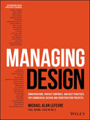 Managing Design: Conversations, Project Controls, and Best Practices for Commercial Design and Construction Projects 1st Edition