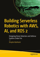 Building Serverless Robotics with AWS, AI, and ROS 2: Designing Drone Detection and Defense Systems Under Fire