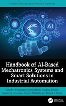 Handbook of AI-Based Mechatronics Systems and Smart Solutions in Industrial Automation (Intelligent Manufacturing and Industrial Engineering) 1st Edition