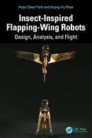 Insect-Inspired Flapping-Wing Robots: Design, Analysis, and Flight 1st Edition