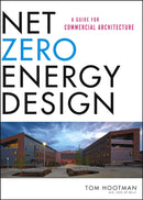 Net Zero Energy Design: A Guide for Commercial Architecture 1st Edition